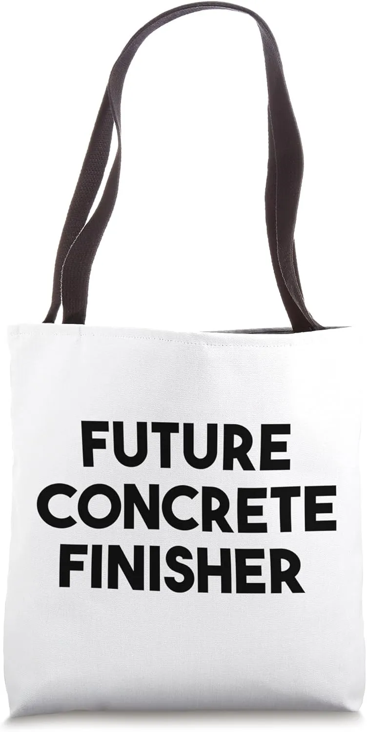 Concrete Finisher Funny - Future Concrete Finisher Tote Bag