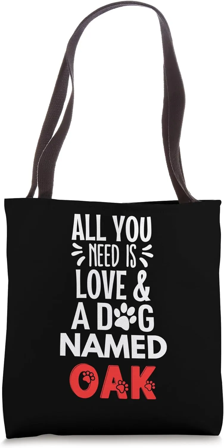 Dog Name Oak - All You Need is Love! Tote Bag