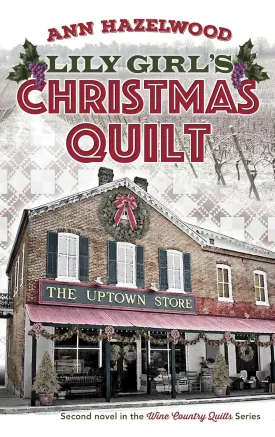Lily Girl's Christmas Quilt: Wine Country Quilt Series Book 2 of 5 Paperback  September 6, 2018